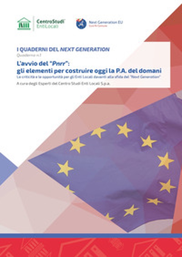 L'avvio del «PNRR»: gli elementi per costruire oggi la P.A. del domani. Le criticità e le opportunità per gli enti locali davanti alla sfida del «Next Generation» - Librerie.coop L'avvio del «PNRR»: gli elementi per costruire oggi la P.A. del domani. Le criticità e le opportunità per gli enti locali davanti alla sfida del «Next Generation» - Librerie.coop