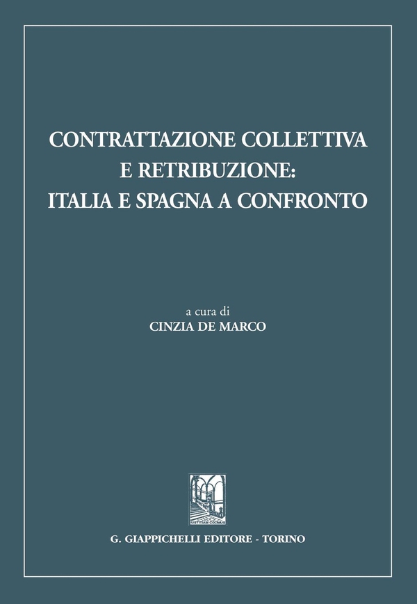 Contrattazione collettiva e retribuzione: Italia e Spagna a confronto - Librerie.coop Contrattazione collettiva e retribuzione: Italia e Spagna a confronto - Librerie.coop