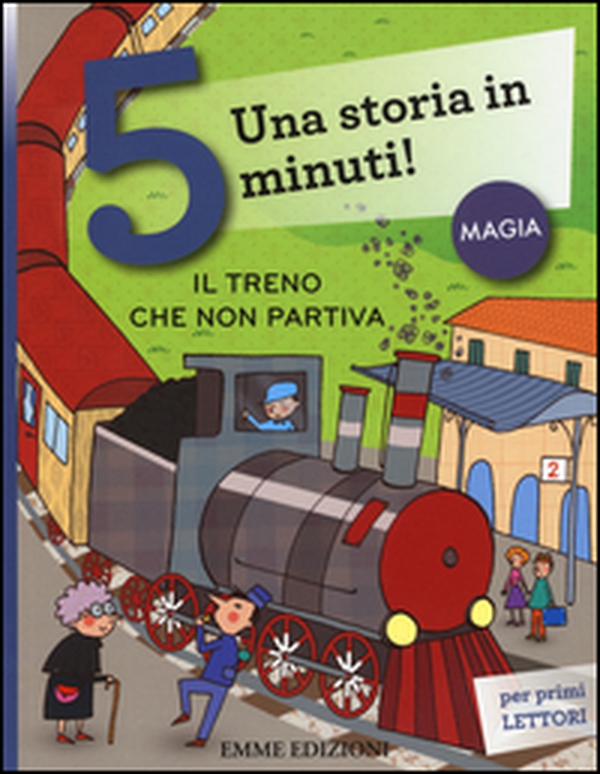 Il treno che non partiva. Una storia in 5 minuti! - Librerie.coop Il treno che non partiva. Una storia in 5 minuti! - Librerie.coop
