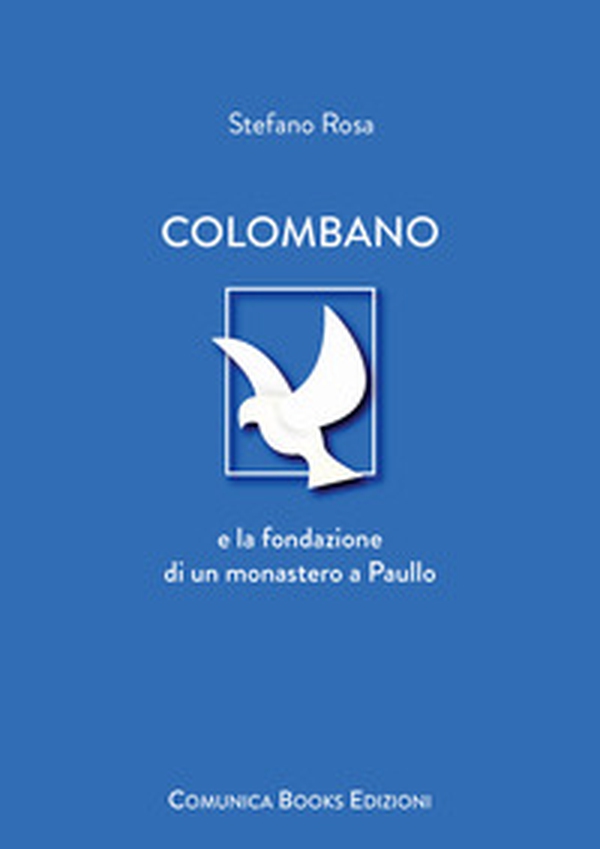 Colombano e la fondazione di un monastero a Paullo - Librerie.coop Colombano e la fondazione di un monastero a Paullo - Librerie.coop