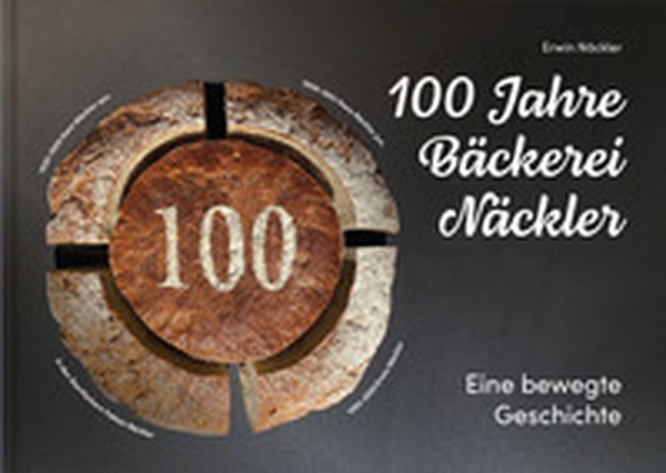 100 Jahre Bäckerei Näckler. Eine bewegte Geschichte - Librerie.coop 100 Jahre Bäckerei Näckler. Eine bewegte Geschichte - Librerie.coop