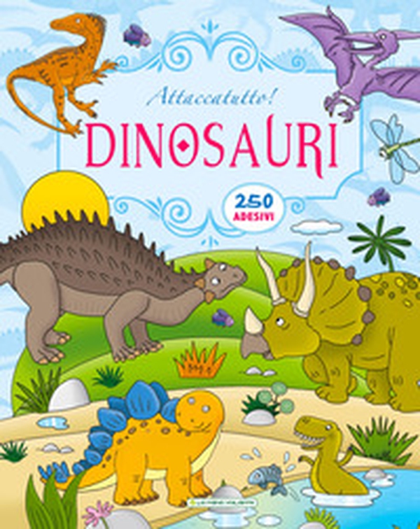 Dinosauri. Attaccatutto. Con adesivi - Librerie.coop Dinosauri. Attaccatutto. Con adesivi - Librerie.coop