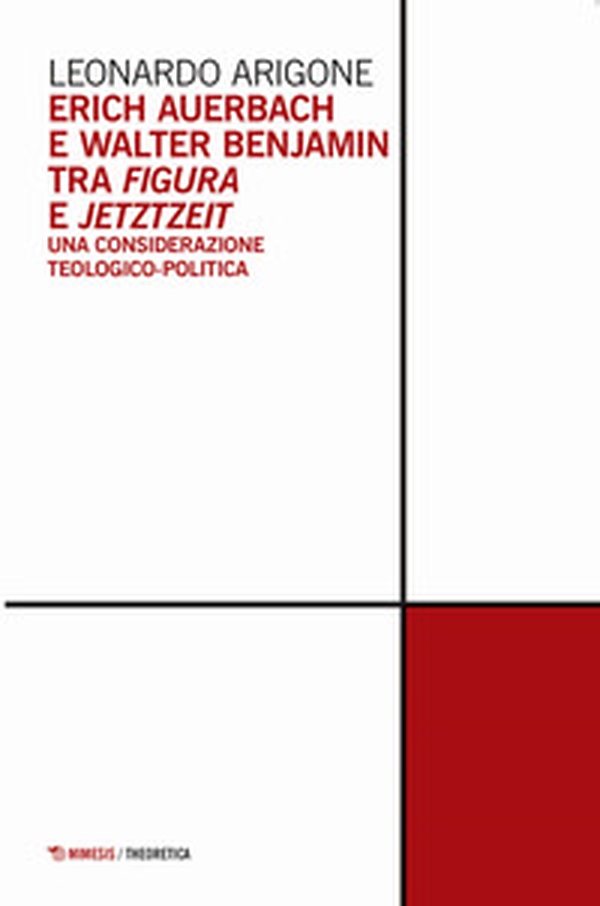 Erich Auerbach e Walter Benjamin tra figura e Jetztzeit. Una considerazione teologico-politica - Librerie.coop Erich Auerbach e Walter Benjamin tra figura e Jetztzeit. Una considerazione teologico-politica - Librerie.coop