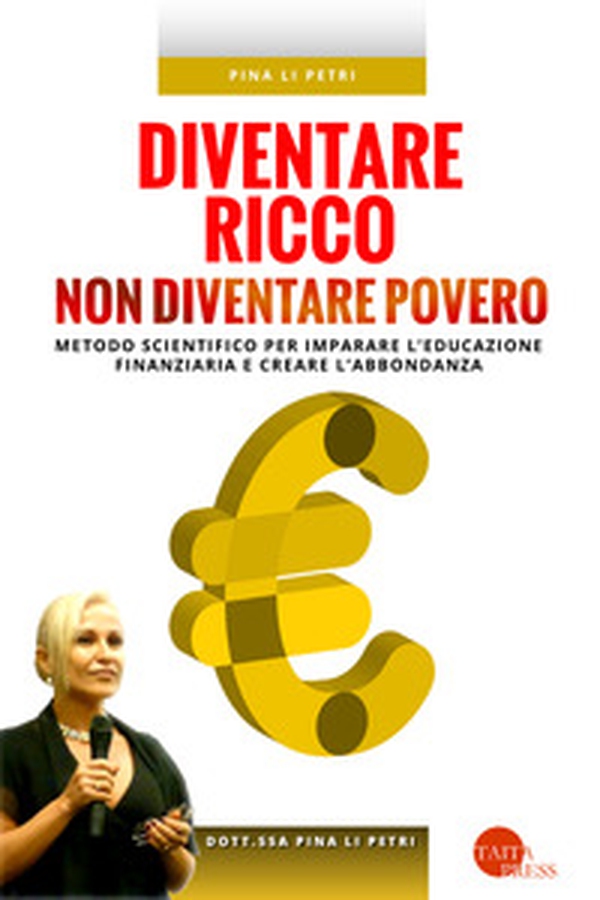 Diventare ricco non diventare povero. Metodo scientifico per imparare l'educazione finanziaria e creare l'abbondanza - Librerie.coop Diventare ricco non diventare povero. Metodo scientifico per imparare l'educazione finanziaria e creare l'abbondanza - Librerie.coop