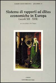 Sistema di rapporti ed elites economiche in Europa (secoli XII-XVII) - Librerie.coop