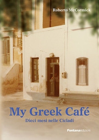 My greek café. 10 mesi nelle Cicladi - Librerie.coop