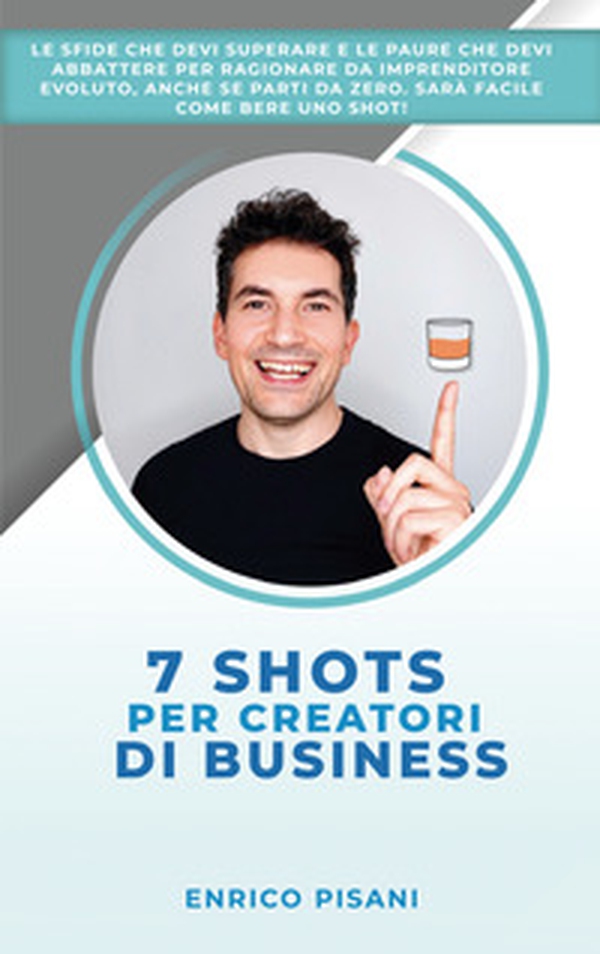 7 shots per creatori di business - Librerie.coop 7 shots per creatori di business - Librerie.coop