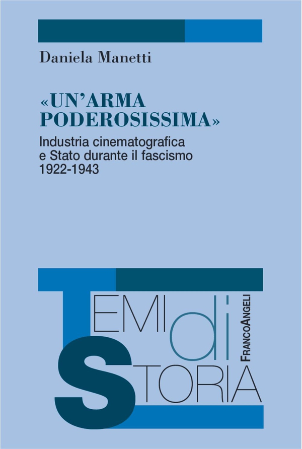 Un'arma poderosissima. Industria cinematografica e Stato durante il fascismo 1922-1943 - Librerie.coop Un'arma poderosissima. Industria cinematografica e Stato durante il fascismo 1922-1943 - Librerie.coop