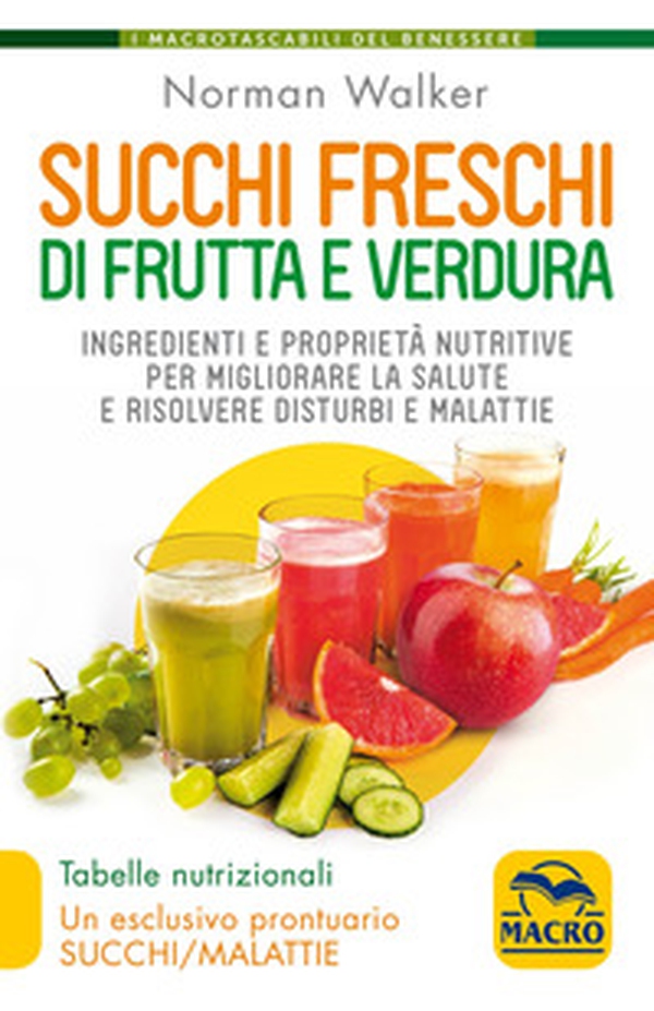 Succhi freschi di frutta e verdura. Ingredienti e proprietà nutritive per migliorare la salute e risolvere disturbi e malattie - Librerie.coop Succhi freschi di frutta e verdura. Ingredienti e proprietà nutritive per migliorare la salute e risolvere disturbi e malattie - Librerie.coop