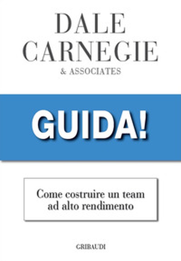 Guida! Come costruire un team ad alto rendimento - Librerie.coop Guida! Come costruire un team ad alto rendimento - Librerie.coop