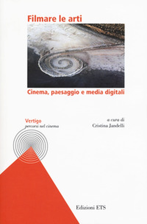 Filmare le arti. Cinema, paesaggio e media digitali - Librerie.coop Filmare le arti. Cinema, paesaggio e media digitali - Librerie.coop
