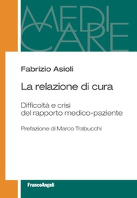 La relazione di cura. Difficoltà e crisi del rapporto medico-paziente - Librerie.coop