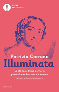 Illuminata. La storia di Elena Lucrezia Cornaro, prima donna laureata nel mondo - Librerie.coop