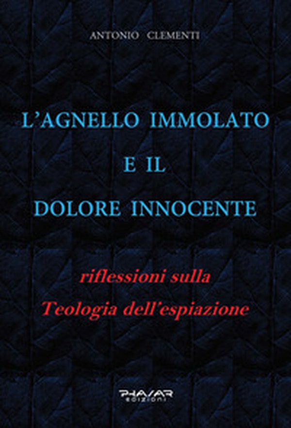 L'Agnello immolato e il dolore innocente. Riflessioni sulla teologia dell'espiazione - Librerie.coop L'Agnello immolato e il dolore innocente. Riflessioni sulla teologia dell'espiazione - Librerie.coop