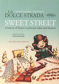 The sweet street. A history of Siena's traditional cakes and desserts - Librerie.coop