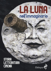 La luna nell'immaginario, Storia, letteratura, cinema - Librerie.coop