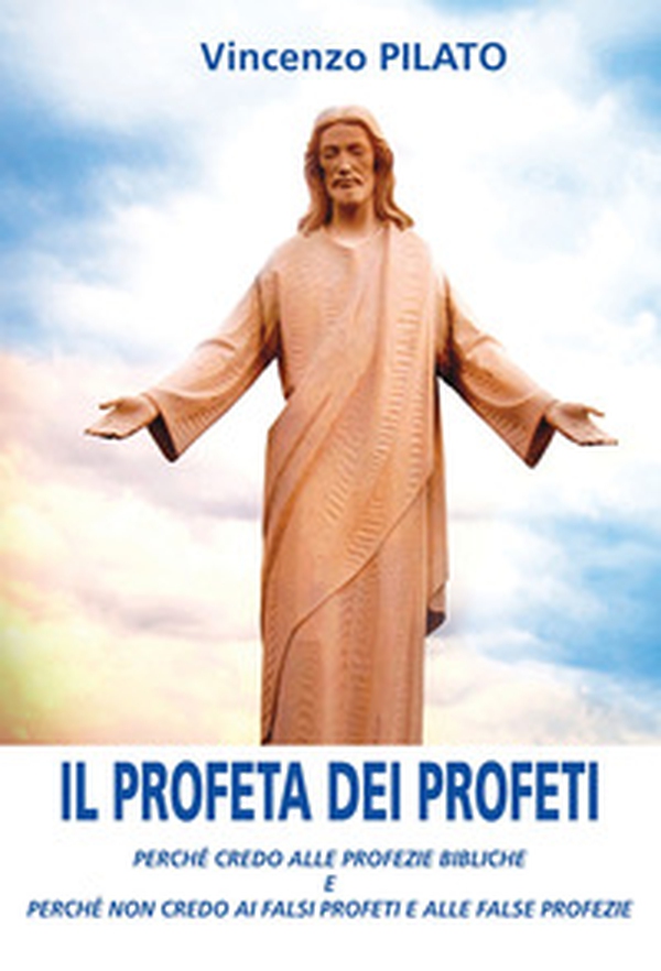 Il profeta dei profeti. Perché credo alle profezie bibliche e perché non credo ai falsi profeti e alle false profezie - Librerie.coop Il profeta dei profeti. Perché credo alle profezie bibliche e perché non credo ai falsi profeti e alle false profezie - Librerie.coop