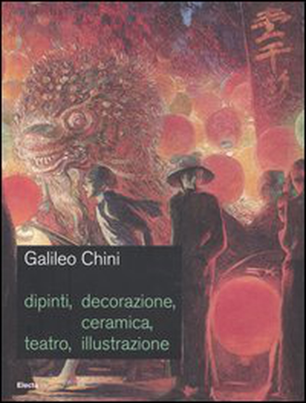 Galileo Chini. Dipinti, decorazione, ceramica, teatro, illustrazione. Catalogo della mostra (Roma, 9 giugno-10 settembre 2006) - Librerie.coop Galileo Chini. Dipinti, decorazione, ceramica, teatro, illustrazione. Catalogo della mostra (Roma, 9 giugno-10 settembre 2006) - Librerie.coop