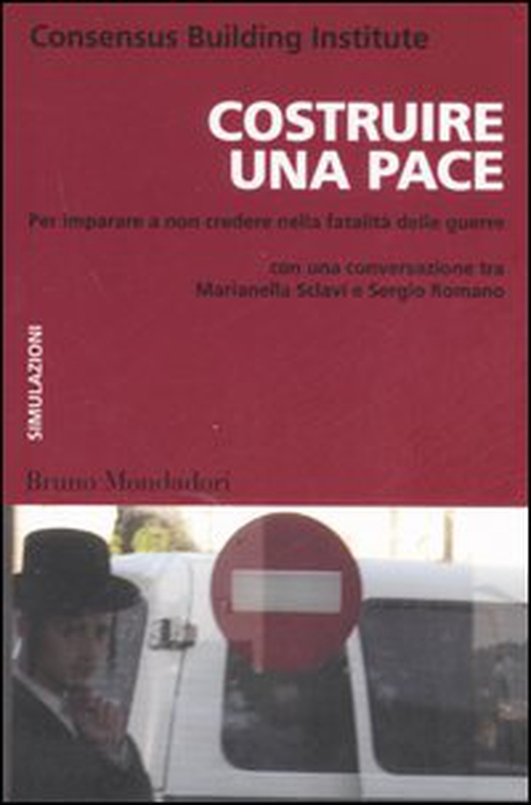 Costruire una pace. Per imparare a non credere nella fatalità delle guerre - Librerie.coop Costruire una pace. Per imparare a non credere nella fatalità delle guerre - Librerie.coop