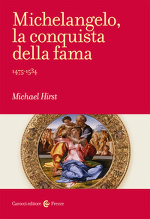 Michelangelo, la conquista della fama. 1475-1534 - Librerie.coop Michelangelo, la conquista della fama. 1475-1534 - Librerie.coop