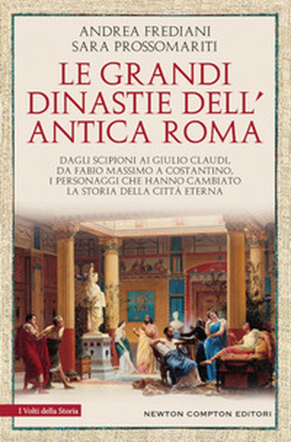 Le grandi dinastie dell'antica Roma. Dagli Scipioni ai Giulio Claudi, da Fabio Massimo a Costantino, i personaggi che hanno cambiato la storia della città eterna - Librerie.coop Le grandi dinastie dell'antica Roma. Dagli Scipioni ai Giulio Claudi, da Fabio Massimo a Costantino, i personaggi che hanno cambiato la storia della città eterna - Librerie.coop