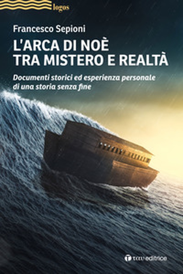 L'Arca di Noè tra mistero e realtà. Documenti storici ed esperienza personale di una storia senza fine - Librerie.coop L'Arca di Noè tra mistero e realtà. Documenti storici ed esperienza personale di una storia senza fine - Librerie.coop
