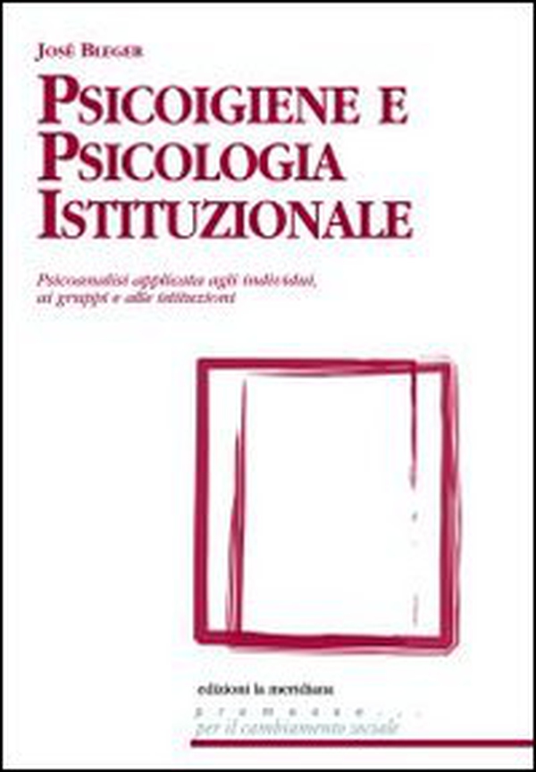Psicoigiene e psicologia istituzionale. Psicoanalisi applicata agli individui, ai gruppi e alle istituzioni - Librerie.coop Psicoigiene e psicologia istituzionale. Psicoanalisi applicata agli individui, ai gruppi e alle istituzioni - Librerie.coop