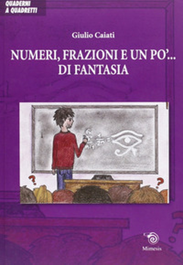 Numeri, frazioni e un po' di fantasia - Librerie.coop Numeri, frazioni e un po' di fantasia - Librerie.coop