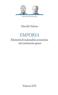 Emporia. Elementi di razionalità economica nel commercio greco - Librerie.coop