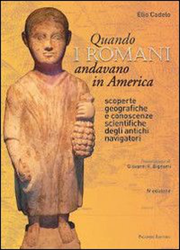 Quando i romani andavano in America. Scoperte geografiche e conoscenze scientifiche degli antichi navigatori - Librerie.coop Quando i romani andavano in America. Scoperte geografiche e conoscenze scientifiche degli antichi navigatori - Librerie.coop