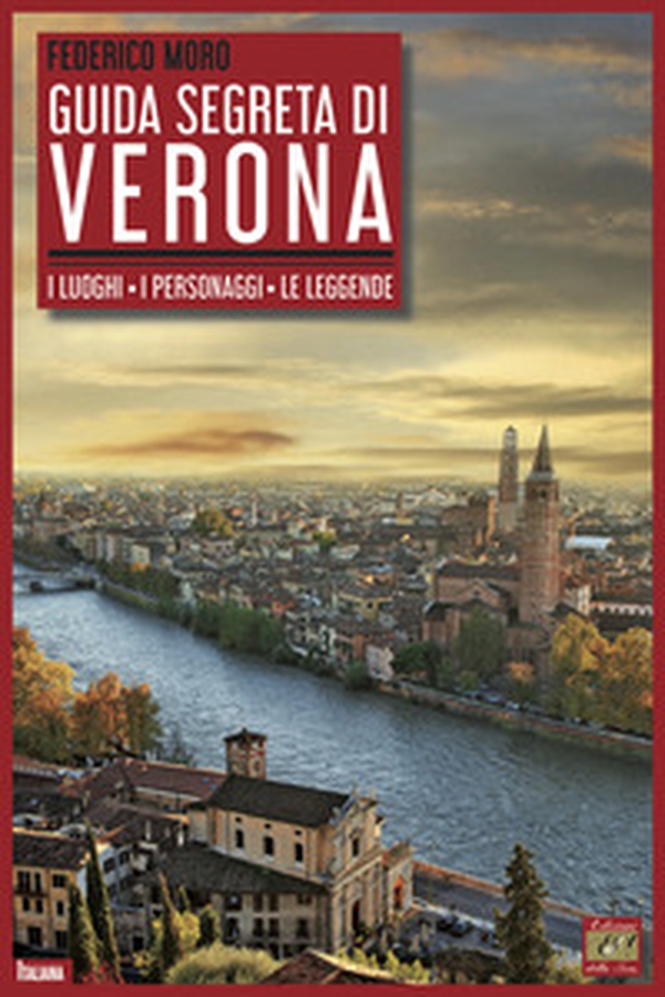 Guida segreta di Verona. I luoghi. I personaggi. Le leggende - Librerie.coop Guida segreta di Verona. I luoghi. I personaggi. Le leggende - Librerie.coop