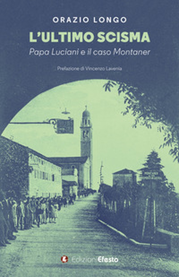 L'ultimo scisma. Papa Luciani e il caso Montaner - Librerie.coop L'ultimo scisma. Papa Luciani e il caso Montaner - Librerie.coop