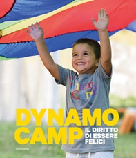 Dynamo Camp. Il diritto di essere felici - Librerie.coop