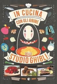 In cucina con gli anime dello Studio Ghibli - Librerie.coop