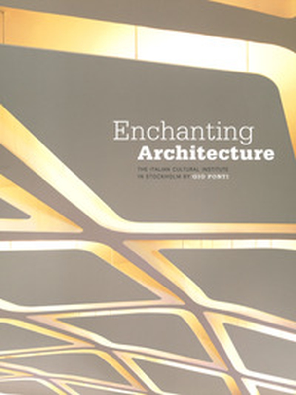 Enchanting architecture. The Italian Cultural Institute in Stockholm by Gio Ponti. Ediz. italiana e inglese - Librerie.coop Enchanting architecture. The Italian Cultural Institute in Stockholm by Gio Ponti. Ediz. italiana e inglese - Librerie.coop