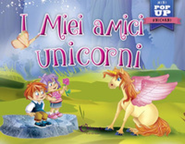 I miei amici unicorni. Pop-up miniclassici - Librerie.coop I miei amici unicorni. Pop-up miniclassici - Librerie.coop