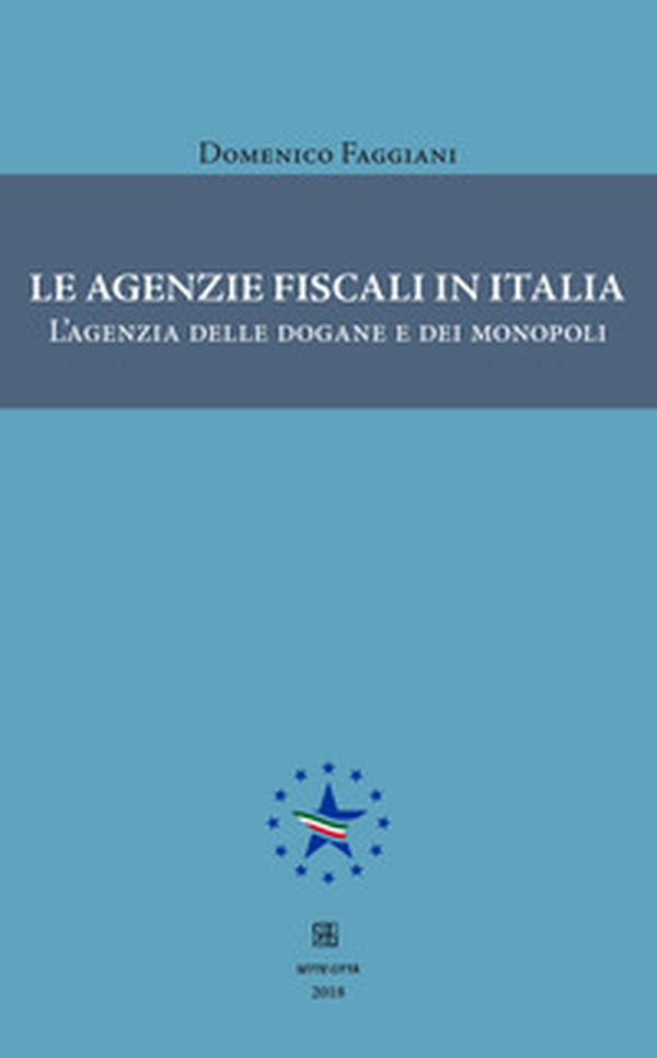 Le agenzie fiscali in Italia. L'agenzia delle dogane e dei monopoli - Librerie.coop Le agenzie fiscali in Italia. L'agenzia delle dogane e dei monopoli - Librerie.coop