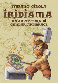 Iridiama. Un'avventura di Gundar Ardibrace - Librerie.coop