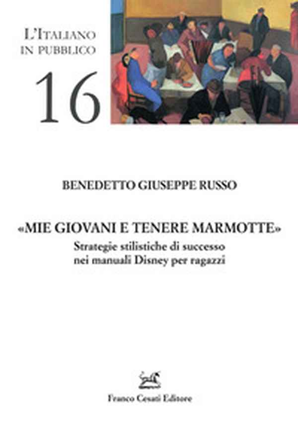 «Mie giovani e tenere marmotte». Strategie stilistiche di successo nei manuali Disney per ragazzi - Librerie.coop «Mie giovani e tenere marmotte». Strategie stilistiche di successo nei manuali Disney per ragazzi - Librerie.coop