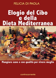 Elogio del cibo e della dieta mediterranea. Mangiare sano e con qualità per vivere meglio - Librerie.coop