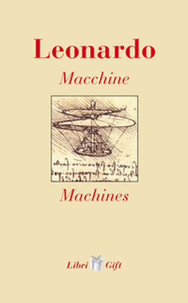 Leonardo. Macchine-Machines. Ediz. italiana e inglese - Librerie.coop Leonardo. Macchine-Machines. Ediz. italiana e inglese - Librerie.coop