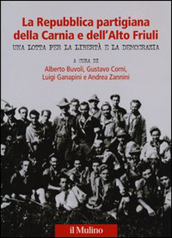 La Repubblica partigiana della Carnia e dell'Alto Friuli. Una lotta per la libertà e la democrazia - Librerie.coop La Repubblica partigiana della Carnia e dell'Alto Friuli. Una lotta per la libertà e la democrazia - Librerie.coop
