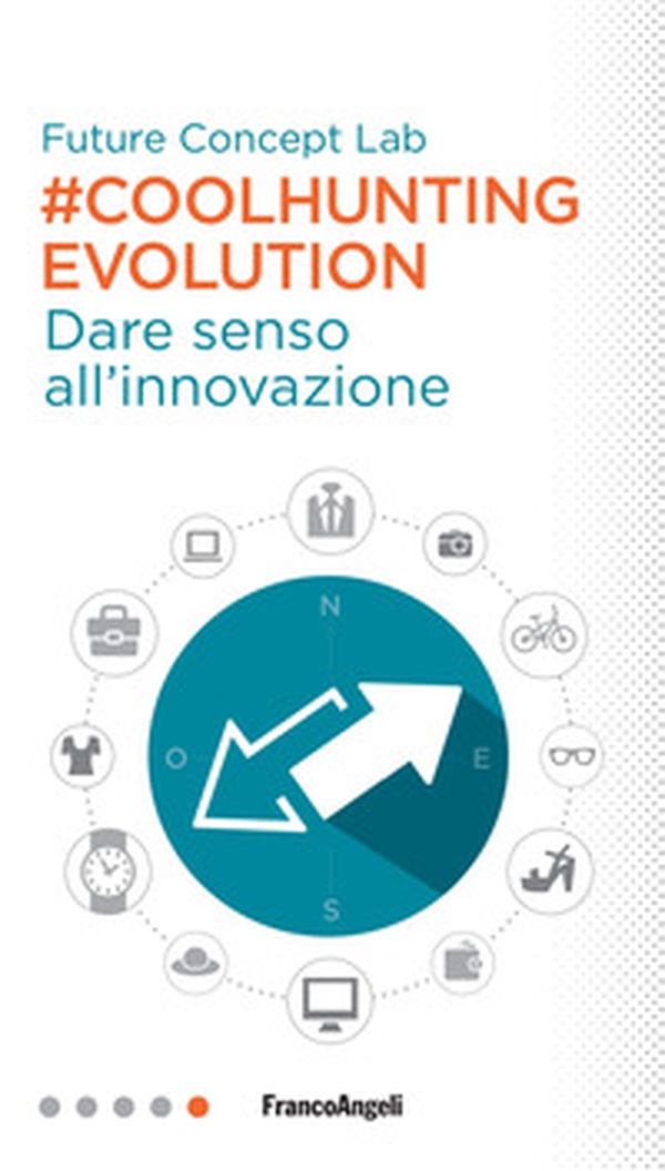 #Coolhunting Evolution. Dare senso all'innovazione - Librerie.coop #Coolhunting Evolution. Dare senso all'innovazione - Librerie.coop