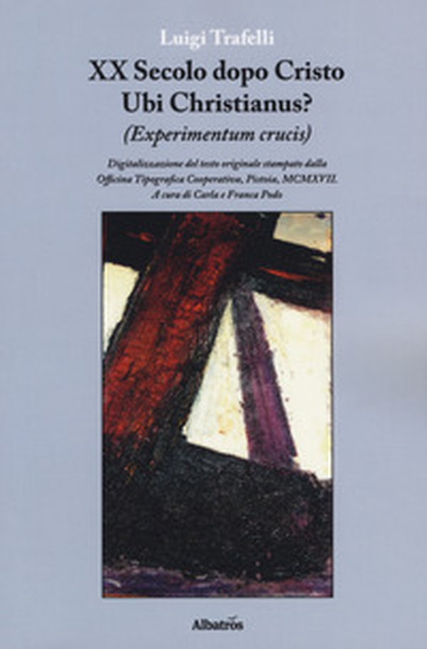 XX secolo dopo Cristo. Ubi Christianus? (Experimentum crucis) - Librerie.coop XX secolo dopo Cristo. Ubi Christianus? (Experimentum crucis) - Librerie.coop