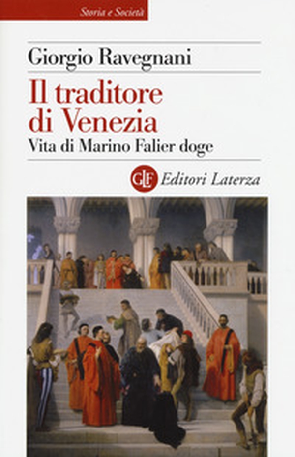 Il traditore di Venezia. Vita di Marino Falier doge - Librerie.coop Il traditore di Venezia. Vita di Marino Falier doge - Librerie.coop