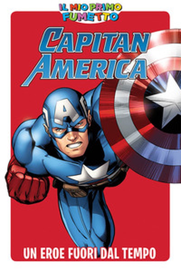 Un eroe fuori dal tempo. Capitan America. Il mio primo fumetto - Librerie.coop Un eroe fuori dal tempo. Capitan America. Il mio primo fumetto - Librerie.coop