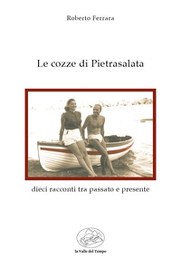 Le cozze di Pietrasalata. Dieci racconti tra passato e presente - Librerie.coop Le cozze di Pietrasalata. Dieci racconti tra passato e presente - Librerie.coop