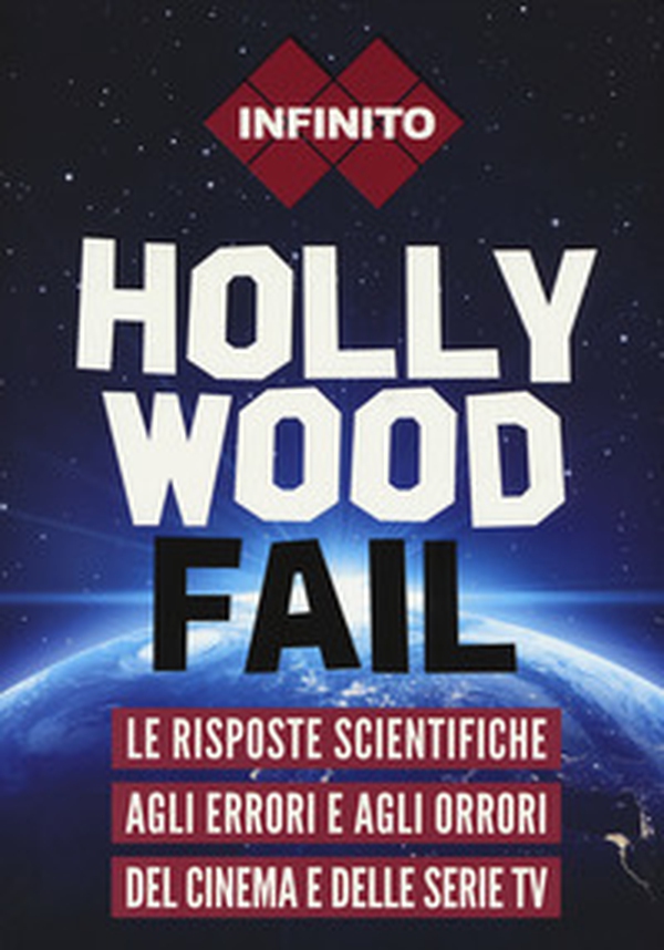 Hollywood fail. Le risposte scientifiche agli errori e agli orrori del cinema e delle serie tv - Librerie.coop Hollywood fail. Le risposte scientifiche agli errori e agli orrori del cinema e delle serie tv - Librerie.coop