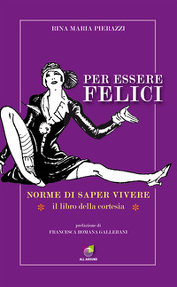 Per essere felici. Norme di saper vivere. Il libro della cortesia - Librerie.coop Per essere felici. Norme di saper vivere. Il libro della cortesia - Librerie.coop