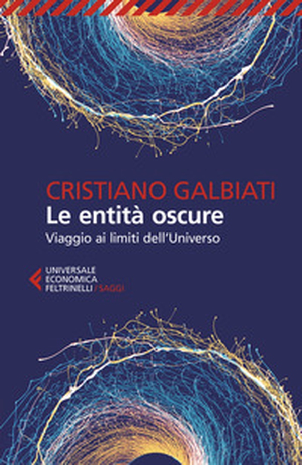 Le entità oscure. Viaggio ai limiti dell'Universo - Librerie.coop Le entità oscure. Viaggio ai limiti dell'Universo - Librerie.coop